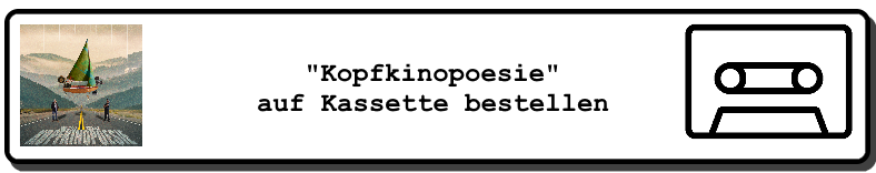 Kopfkinopoesie von SirPreiss und Kallsen auf Kassette bestellen. Es gibt zwei Varianten!